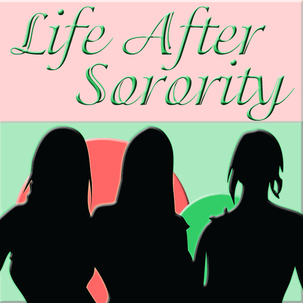 Life After Sorority